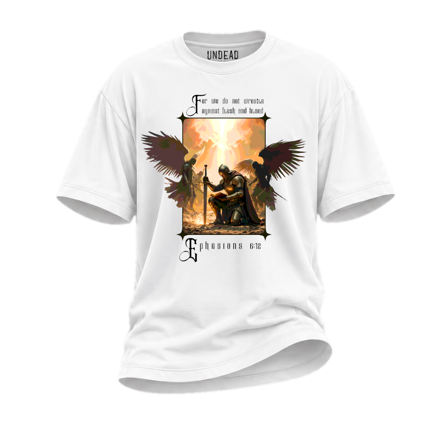 We Wrestle Not Against Flesh and Blood T-Shirt